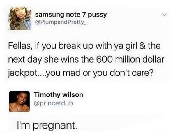 samsung note 7 pussy Y PlumpandPretty_ Fellas if you break up with ya girl the next day she wins the 600 million dollar jackpotyou mad or you dont care Timothy wilson princetdub Im pregnant