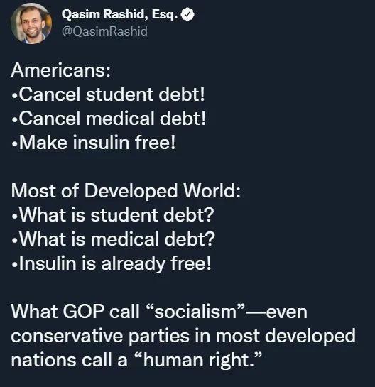 C Qasim Rashid Esq Qa d Americans RO2T o1 S Ve Ty e Lt Cancel medical debt RV EUCH TR L Most of Developed World What is student debt What is medical debt Insulin is already free What GOP call socialismeven conservative parties in most developed nations call a human right