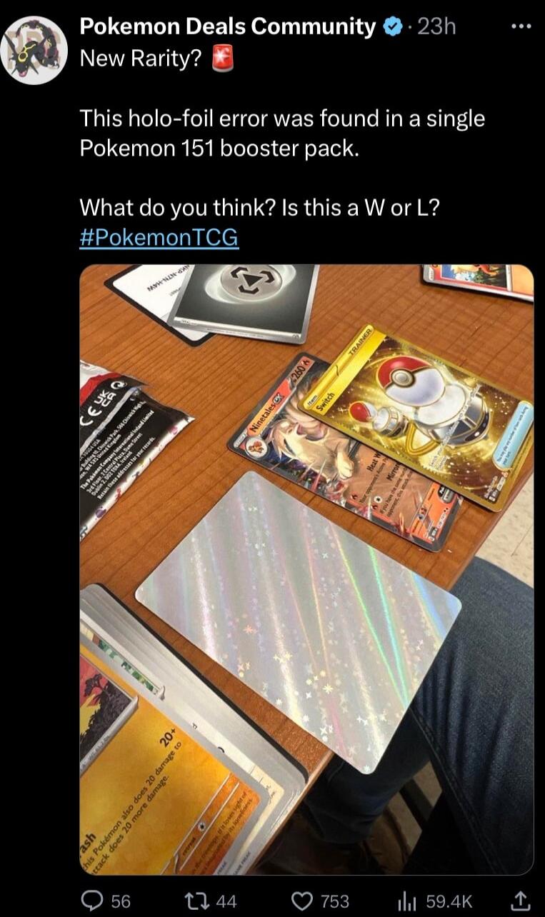 Pokemon Deals Community 23h New Rarity This holo foil error was found in a single Pokemon 151 booster pack What do you think Is this a W or L PokemonTCG il 594
