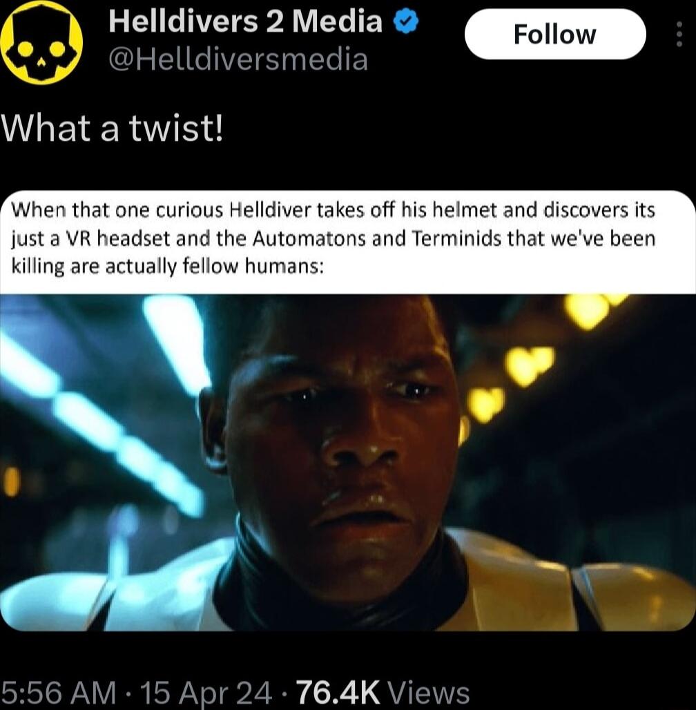Helldivers 2 Media I L ET RS When that one curious Helldiver takes off his helmet and discovers it just a VR headset and the Automatons and Terminids that weve been killing are a fellow human