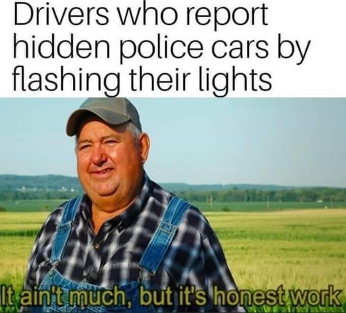 Drivers wno report hidden police cars by flashing their lights