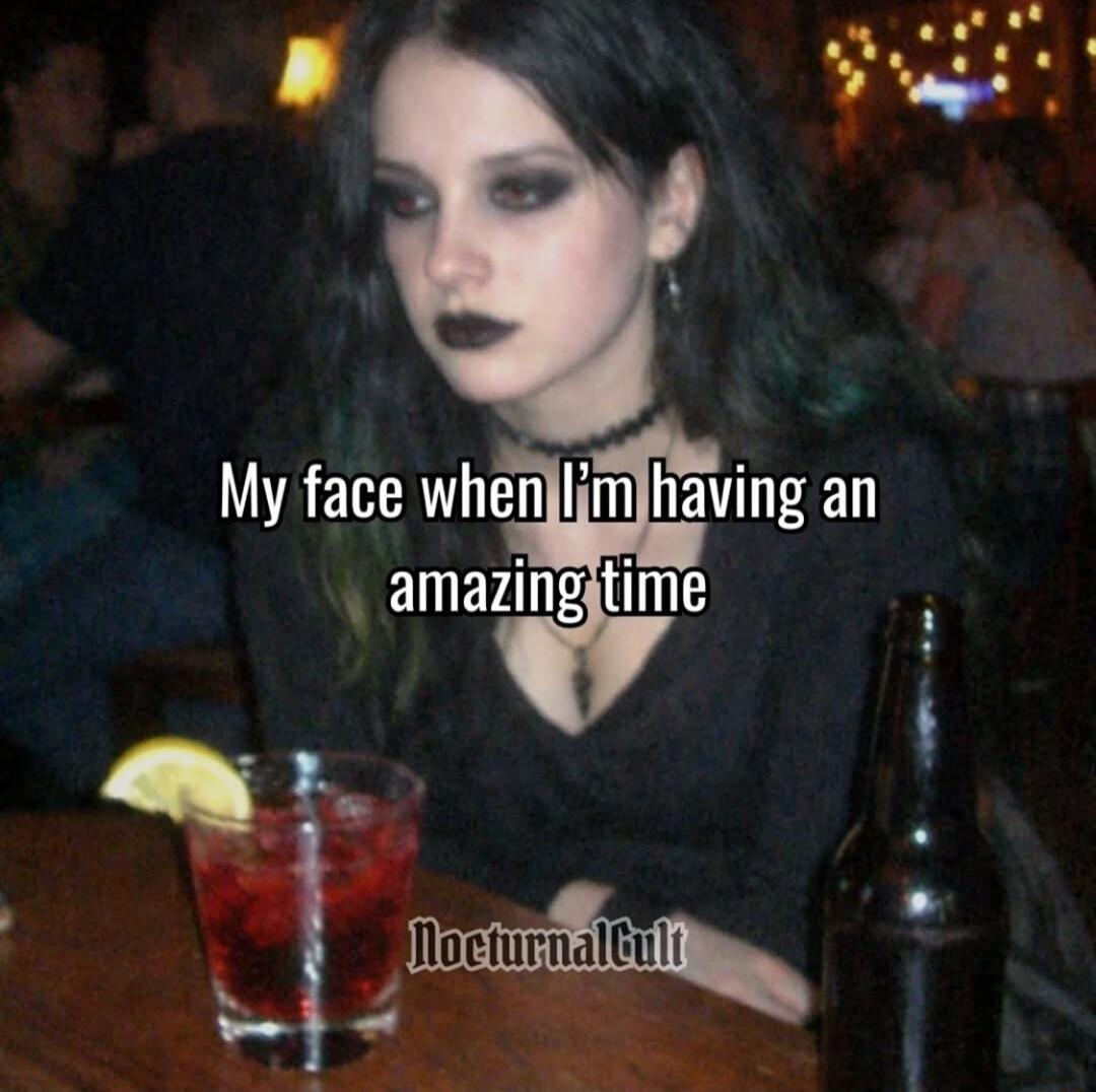 My face when I’m having an amazing time