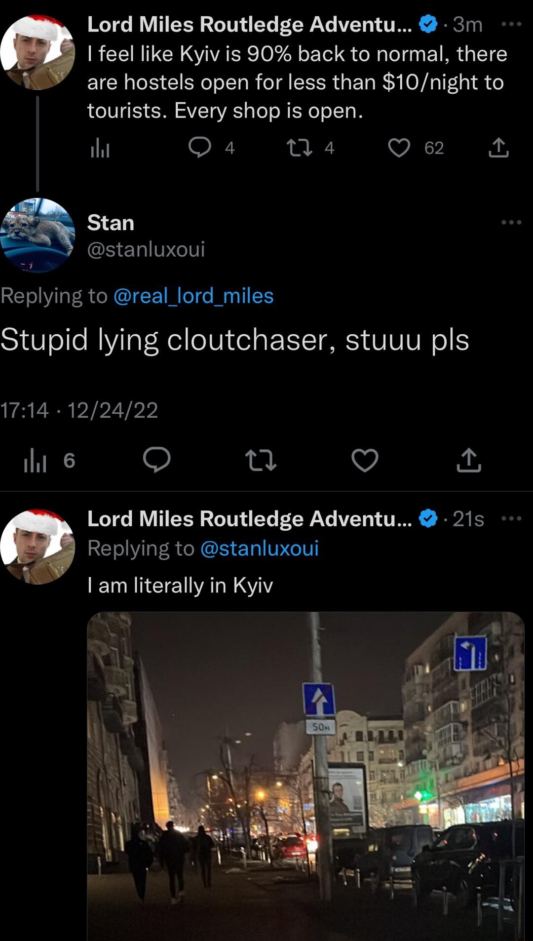 Lord Miles Routledge Adventu 3m Q feel like Kyiv is 90 back to normal there are hostels open for less than 10night to tourists Every shop is open i OIE N Qe Stan eRERIeT Replying to real_lord_miles Stupid lying cloutchaser stuuu pls 1714 122422 ihi Q Q Lord Miles Routledge Adventu 21s Replying to stanluxoui I am literally in Kyiv