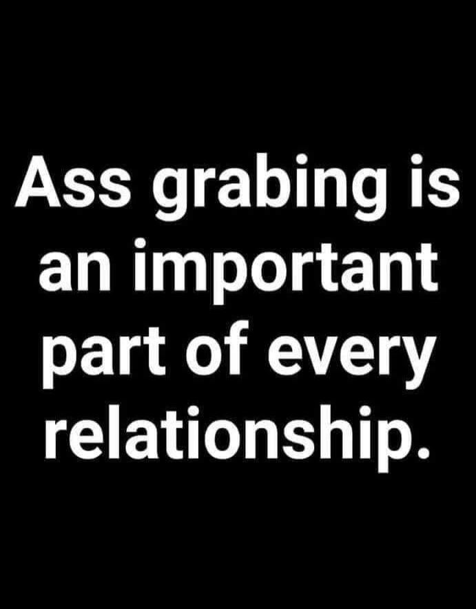Ass grabbing is an important part of every relationship.