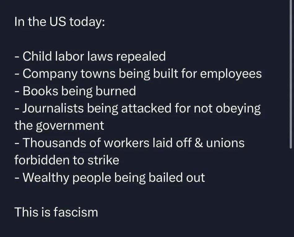 GRGENSSRGIEVA Child labor laws repealed Company towns being built for employees Books being burned Journalists being attacked for not obeying RGEE CIETG TG Thousands of workers laid off unions forbidden to strike Wealthy people being bailed out This is fascism