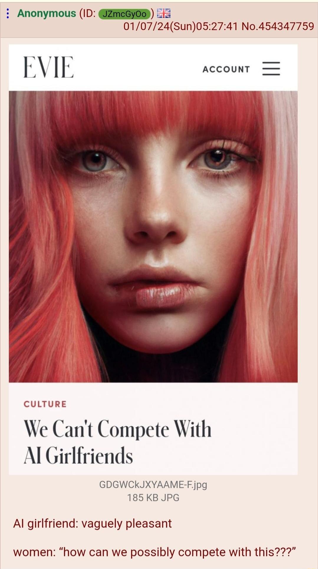 i Anonymous ID QZIEGIO UU724Sun05 2741 N0454347759 EVIE rccounr CULTURE We Cant Compete With Al Girlfriends GDGWCKJXYAAME Fjpg 185KB JPG Al girlfriend vaguely pleasant women how can we possibly compete with this