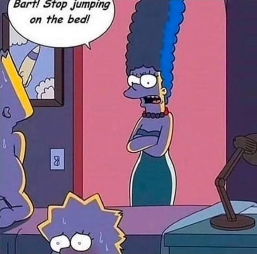 Bart! Stop jumping on the bed!