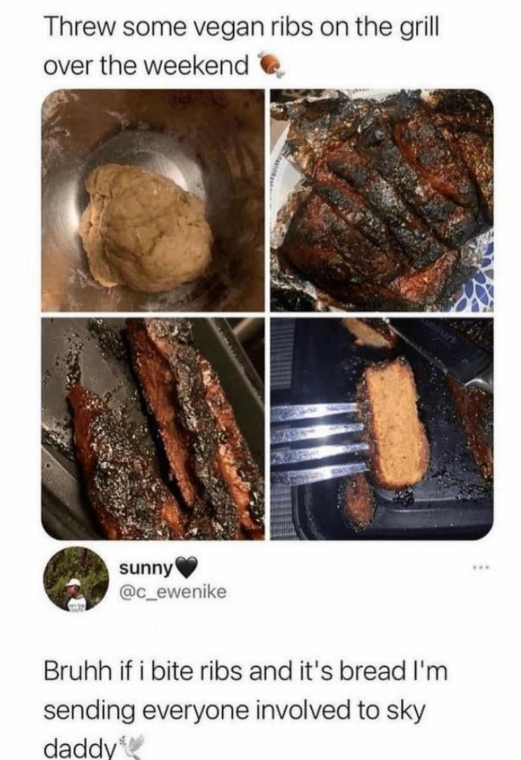 Threw some vegan ribs on the grill over the weekend 9 sunny c_ewenike Bruhh if i bite ribs and its bread Im sending everyone involved to sky daddy