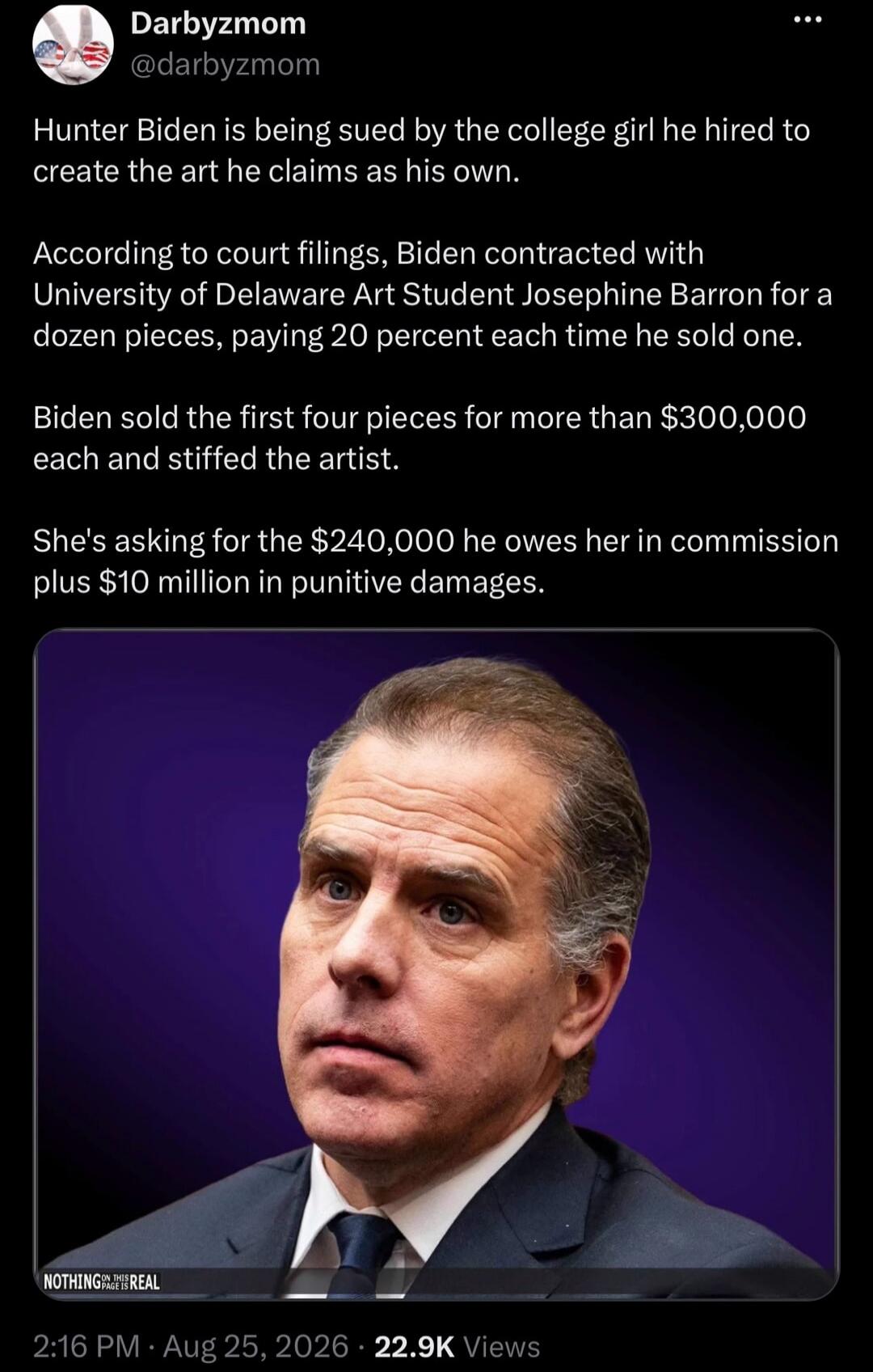 Hunter Biden is being sued by the college girl he hired to create the art he claims as his own. According to court filings, Biden contracted with University of Delaware Art Student Josephine Barron for a dozen pieces, paying 20 percent each time he sold one. Biden sold the first four pieces for more than $300,000 each and stiffed the artist. She's 