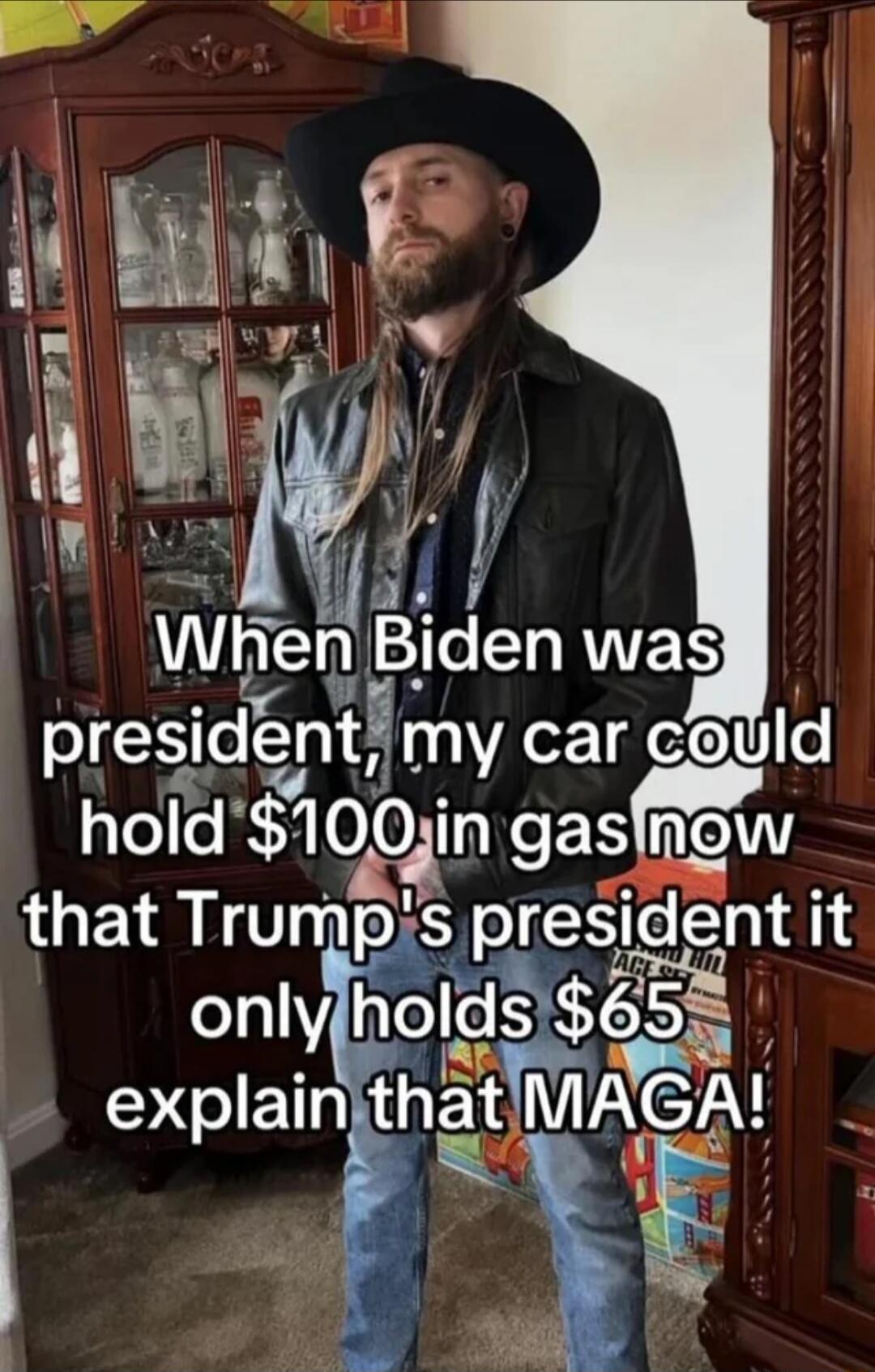 When Biden was president, my car could hold $100 in gas now that Trump's president it only holds $65 explain that MAGA!