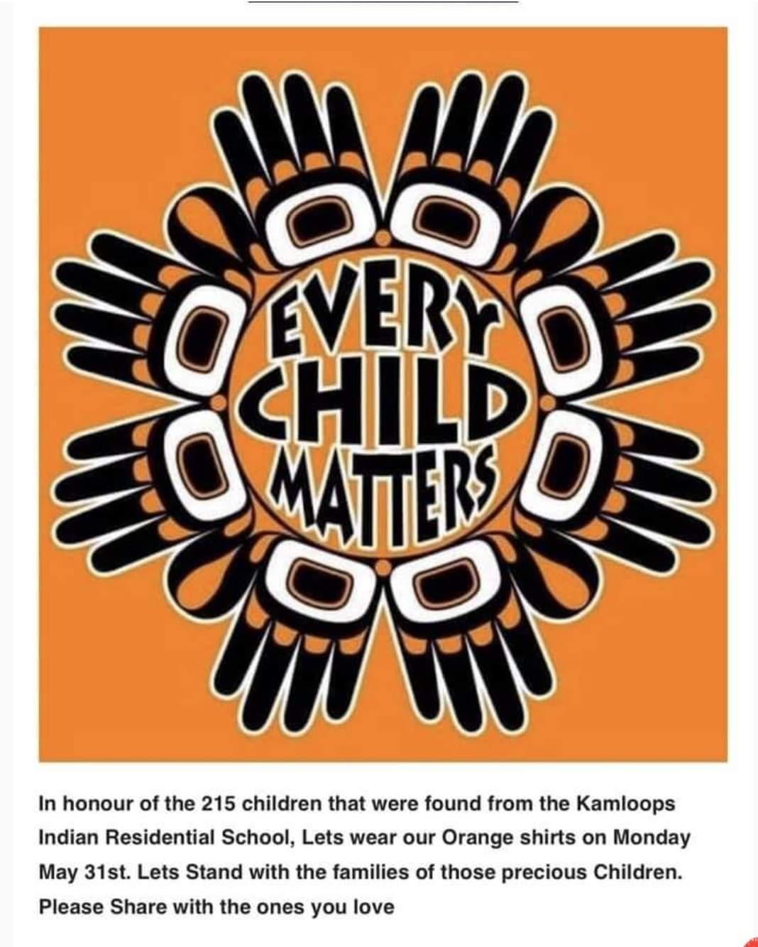In honour of the 215 children that were found from the Kamloops Indian Residential School Lets wear our Orange shirts on Monday May 31st Lets Stand with the families of those precious Children Please Share with the ones you love