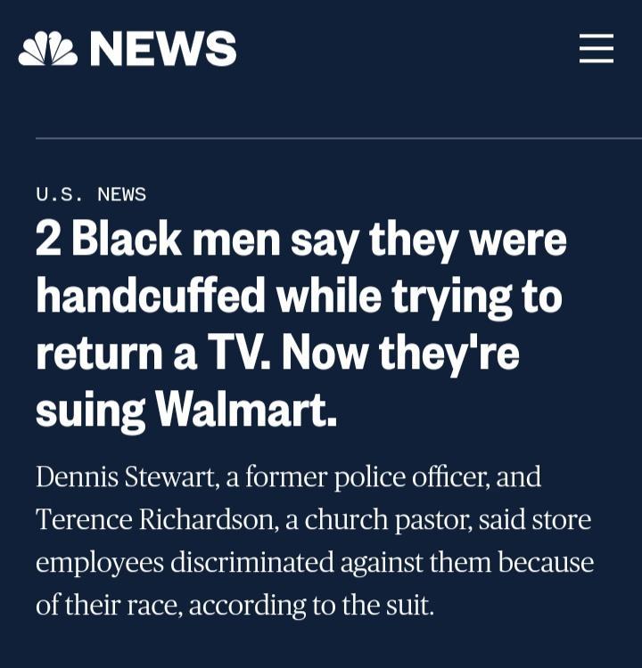 NEWS US NEWS 4 BT CHEE VA AT G handcuffed while trying to GG AAL DA VA suing Walmart Dennis Stewart a former police officer and Terence Richardson a church pastor said store employees discriminated against them because of their race according to the suit
