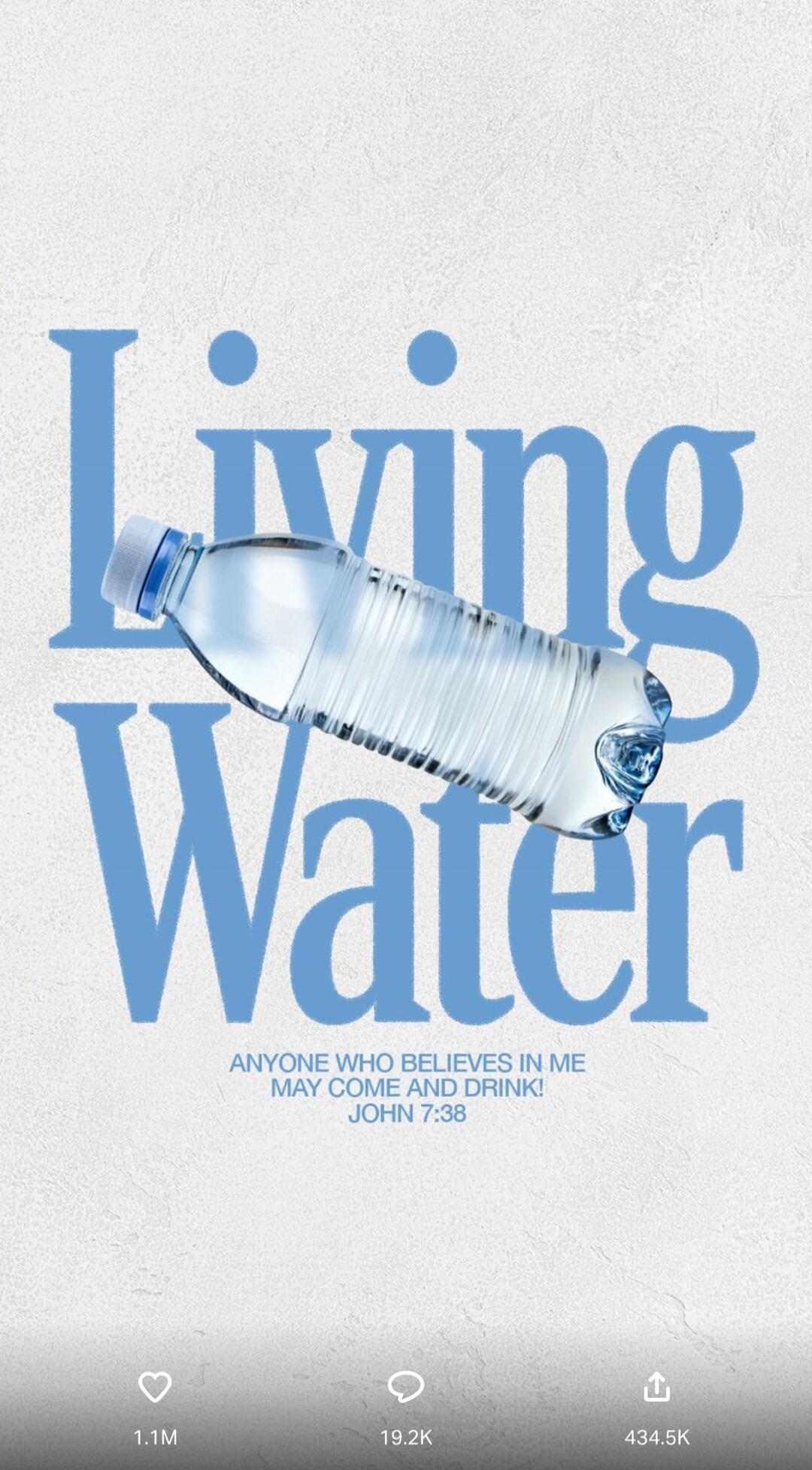 Living Water. Anyone who believes in me may come and drink! John 7:38