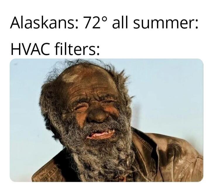 Alaskans: 72° all summer: HVAC filters: