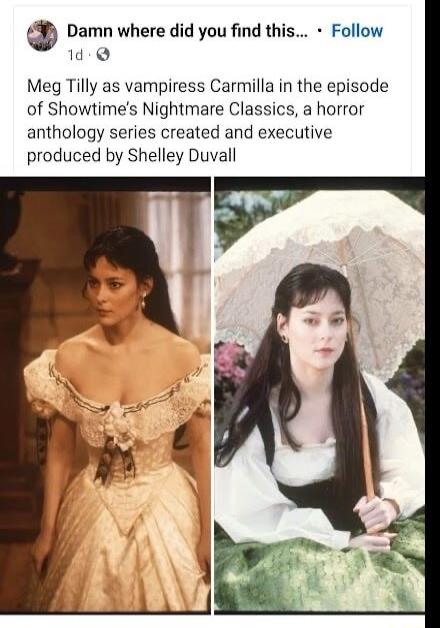 Damn where did you find this Follow Q Meg Tilly as vampiress Carmilla in the episode of Showtimes Nightmare Cla ahorror anthology series created and executive produced by Shelley Duvall