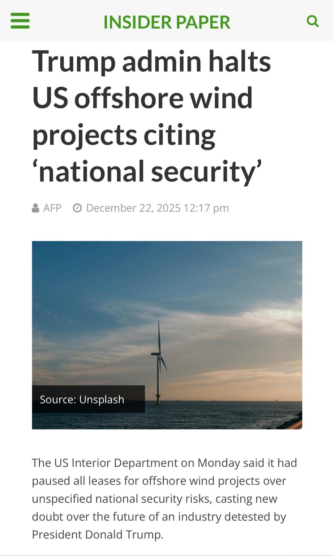 Trump admin halts US offshore wind projects citing ‘national security’
Source: AFP December 22, 2025 12:17 pm

The US Interior Department on Monday said it had paused all leases for offshore wind projects over unspecified national security risks, casting new doubt over the future of an industry detested by President Donald Trump.