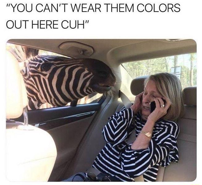 YOU CANT WEAR THEM COLORS OUT HERE CUH