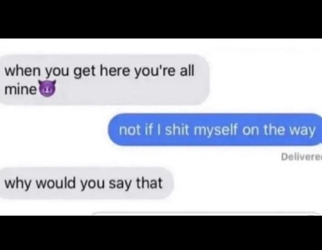 when you get here youre all mine why would you say that