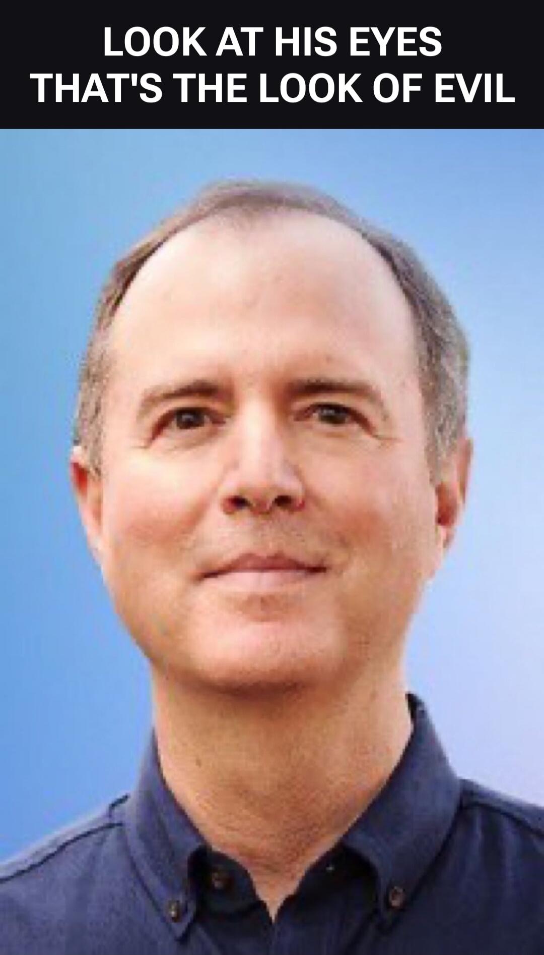 LOOK AT HIS EYES THAT'S THE LOOK OF EVIL