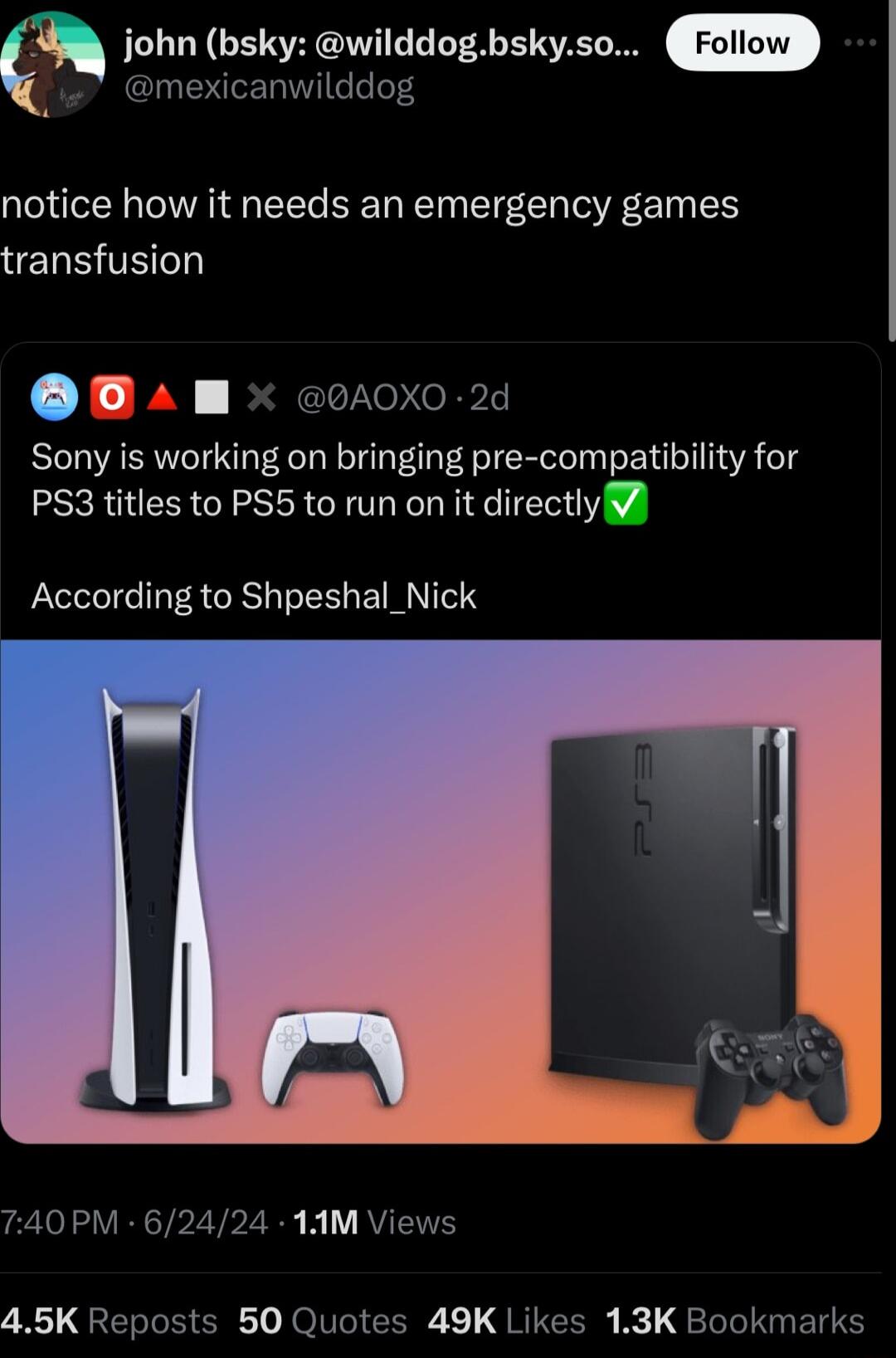 Q mexicanwilddog notice how it needs an emergency games ELRITE 1N AOXO 2d Sony is working on bringing pre compatibility for PS3 titles to PS5 to run on it directly According to Shpeshal_Nick 740PM 62424 1AM Views 45K Reposts 50 Quotes 49K Likes 13K Bookmarks