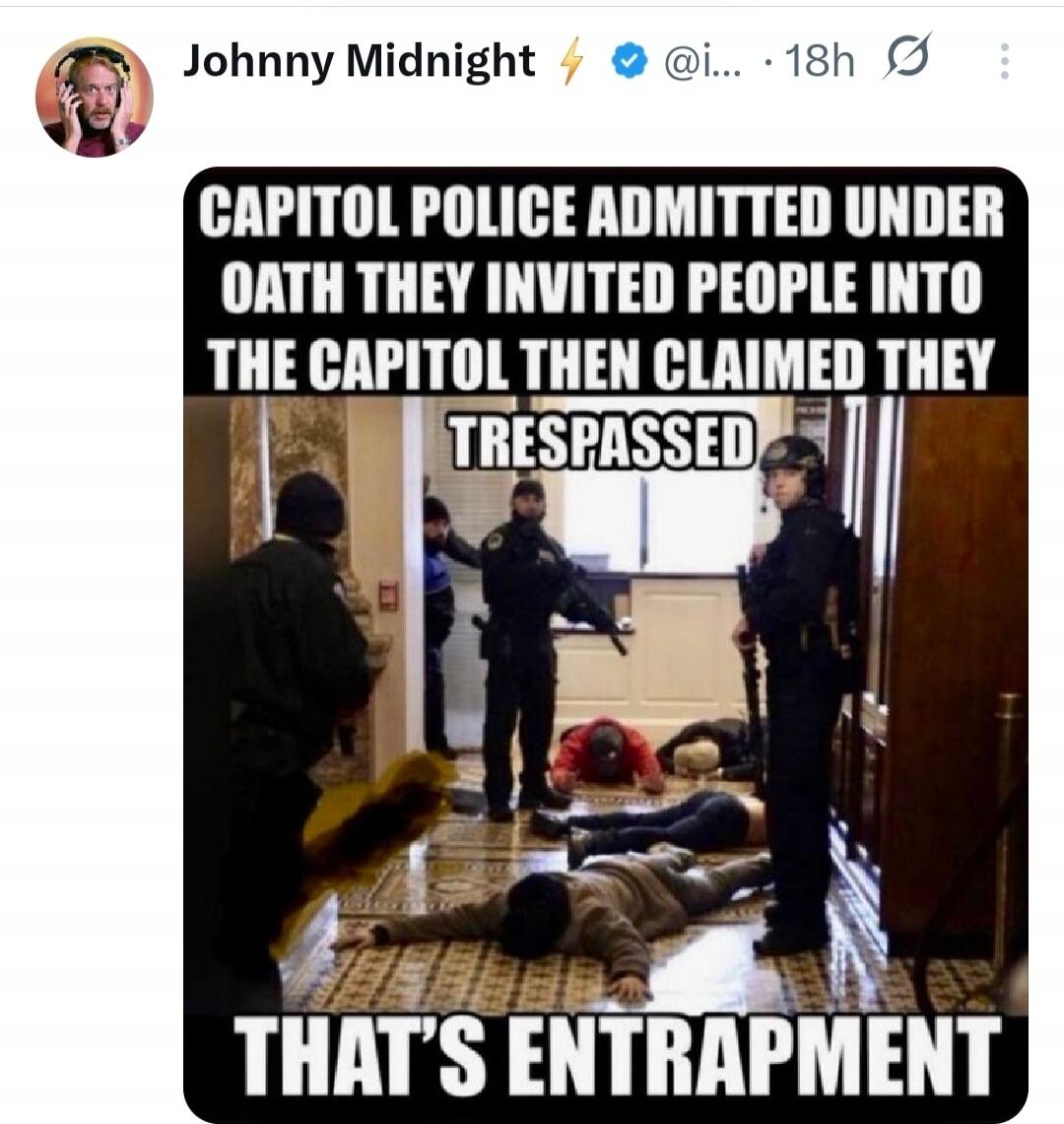 CAPITOL POLICE ADMITTED UNDER OATH THEY INVITED PEOPLE INTO THE CAPITOL THEN CLAIMED THEY TRESPASSED THAT'S ENTRAPMENT