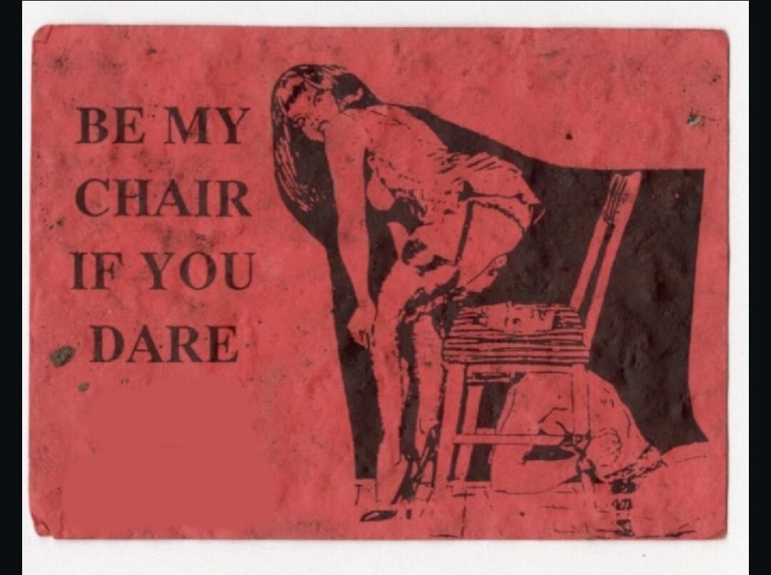 BE MY CHAIR IF YOU DARE
