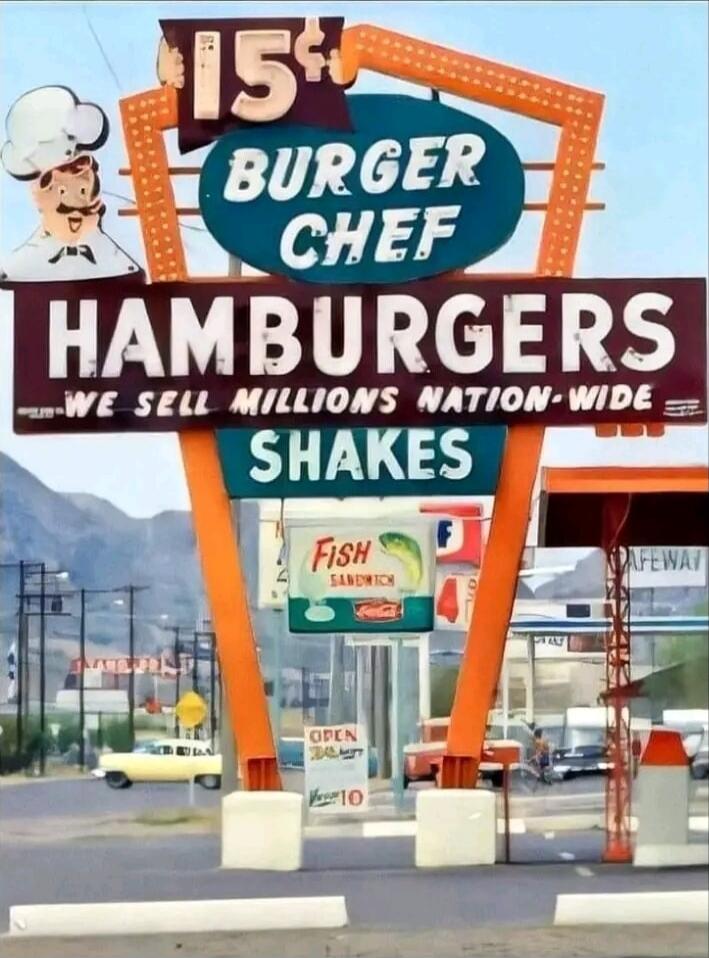 15¢ BURGER CHEF HAMBURGERS WE SELL MILLIONS NATION WIDE SHAKES
FISH SANDWICH