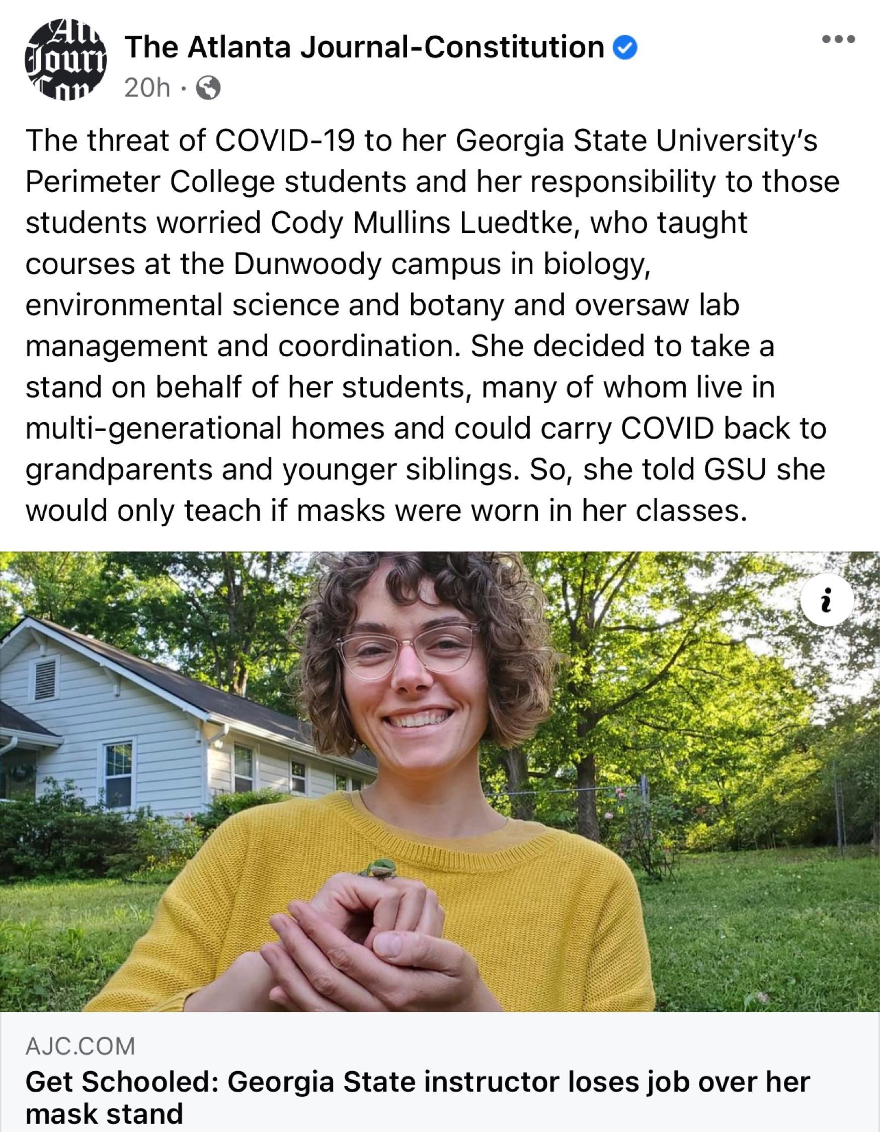 A w The Atlanta Journal Constitution o 5y 20h The threat of COVID 19 to her Georgia State Universitys Perimeter College students and her responsibility to those students worried Cody Mullins Luedtke who taught courses at the Dunwoody campus in biology environmental science and botany and oversaw lab management and coordination She decided to take a stand on behalf of her students many of whom live