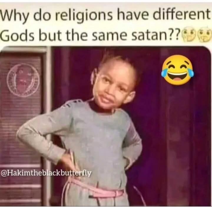 Why do religions have different Gods but the same satan??