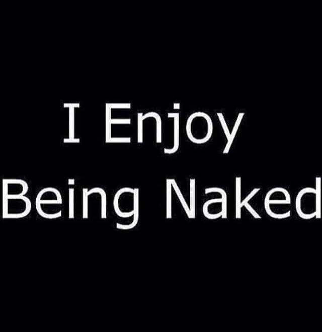 I Enjoy Being Naked