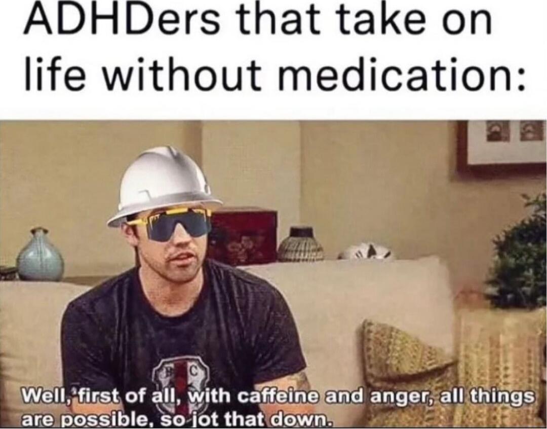 ADHDers that take on life without medication L