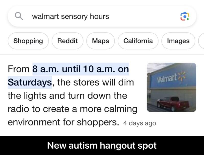 walmart sensory hours o Shopping Reddit Maps California Images From 8 am until 10 am on Saturdays the stores will dim the lights and turn down the radio to create a more calming environment for shoppers 4 days ago New autism hangout spot