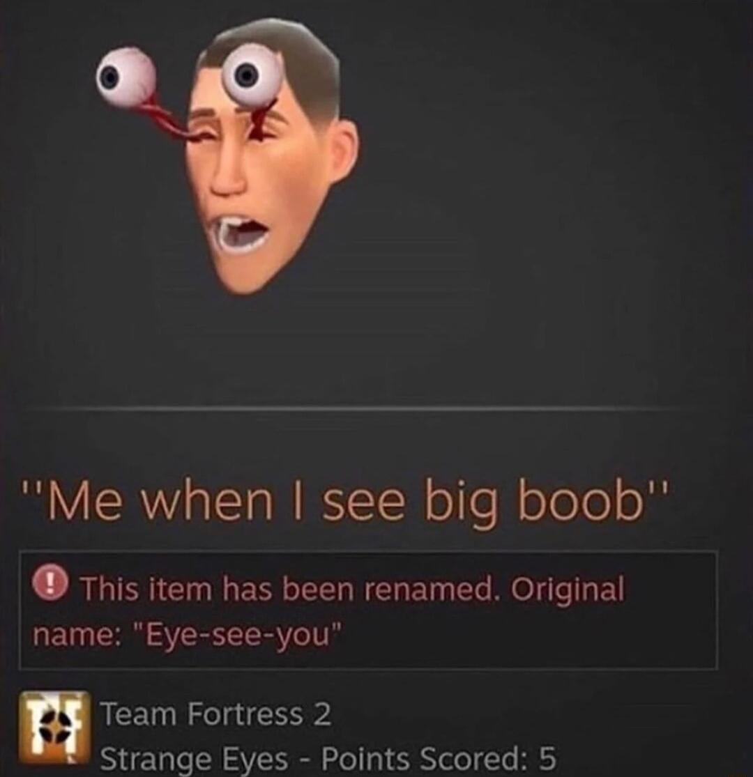0 LY RV TTa W RTW o e oToTe ok This item has been renamed Original name Eye see you Team Fortress 2 Strange Eyes Points Scored 5