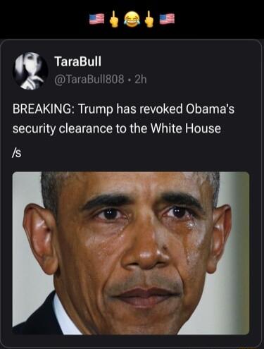 LY X RETELT TaraBull808 2h BREAKING Trump has revoked Obamas security clearance to the White House