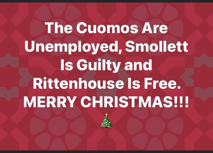 The Cuomos Are Unemployed Smollett Is Guilty and Rittenhouse Is Free MERRY CHRISTMAS S i