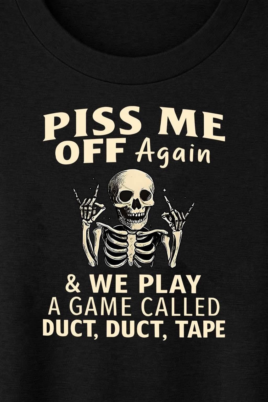 PISS ME OFF Again & WE PLAY A GAME CALLED DUCT, DUCT, TAPE
