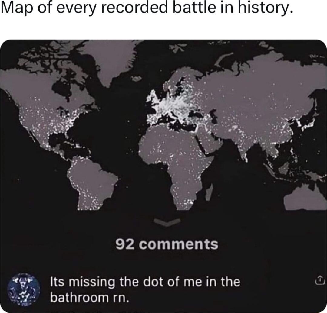 Map of every recorded battle in histor ErA LTl S g Its missing the dot of me in the 7 bathroom rn