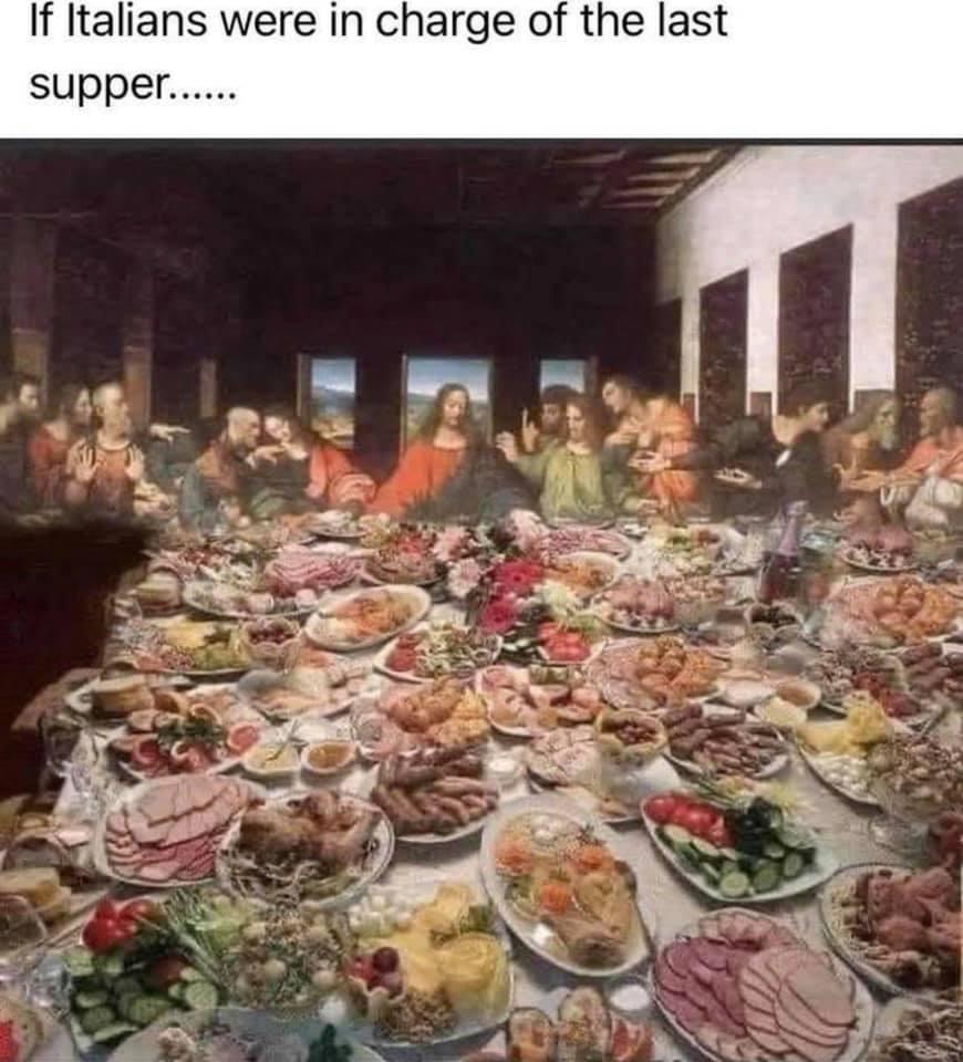 If Italians were in charge of the last supper