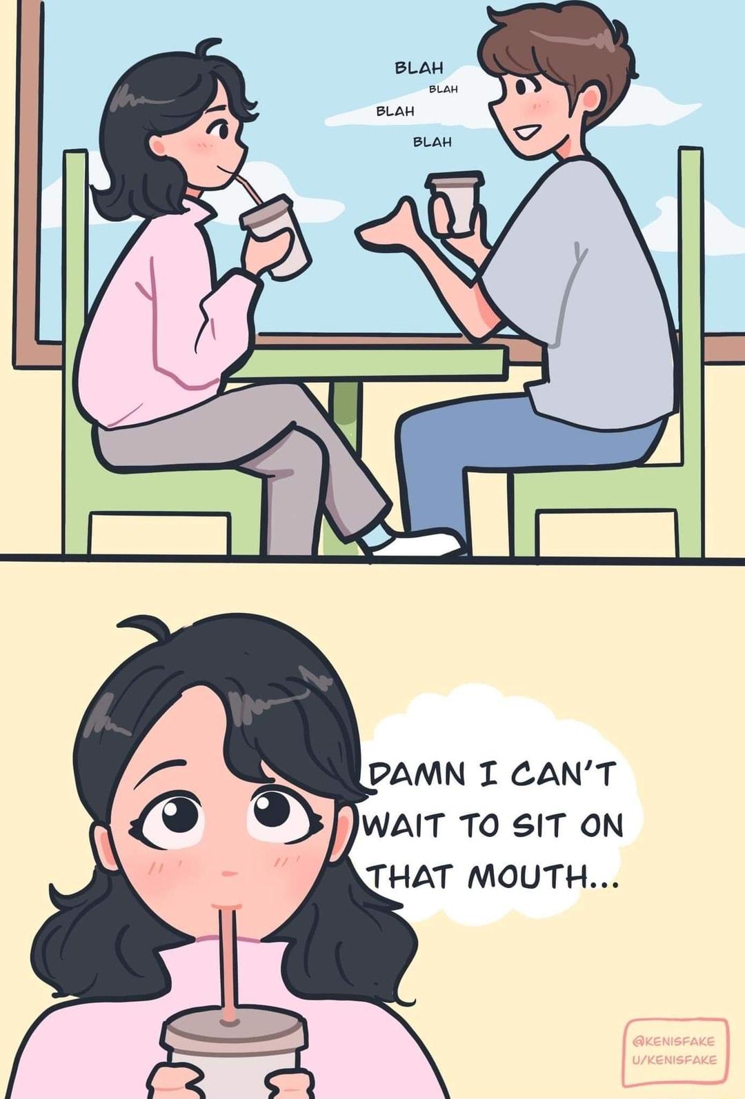 PAMN T CANT THAT MOUTH WAIT TO SIT ON