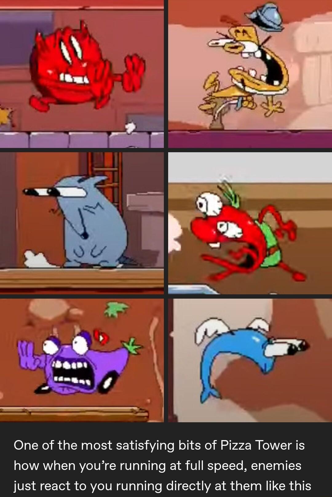 One of the most satisfying bits of Pizza Tower is how when youre running at full speed enemies JEE RIS GRSV BTG T Re T S G T R ITER G T