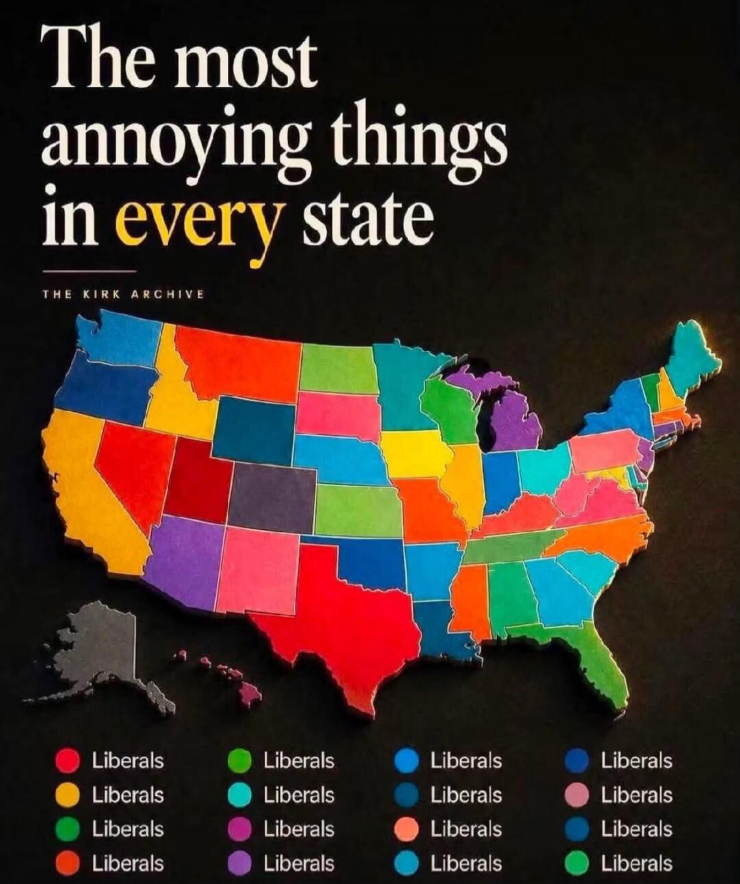 The most annoying things in every state. THE KIRK ARCHIVE. Liberals.