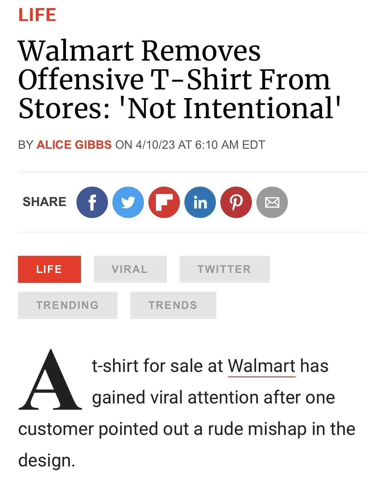 LIFE Walmart Removes Offensive T Shirt From Stores Not Intentional BY ALICE GIBBS ON 41023 AT 610 AM EDT QOO0 TRENDING TRENDS t shirt for sale at Walmart has gained viral attention after one customer pointed out a rude mishap in the design