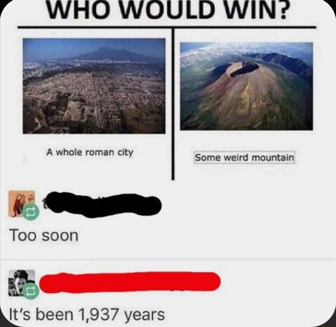 7 WHO WOULD WIN 3 Some weird mountain Too soon ts been 1937 years 4