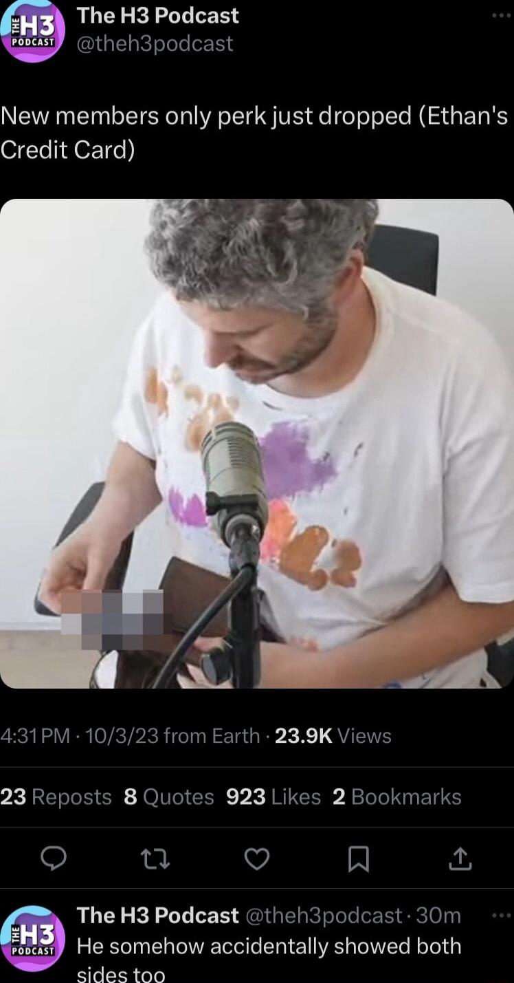 LG RN ER ast New members only perk just dropped Ethans Credit Card px 2L QUENS 23 Reposts 8 Quotes 923 Likes 2 Bookmark The H3 Podcast th He somehow accidentally showed both sides too