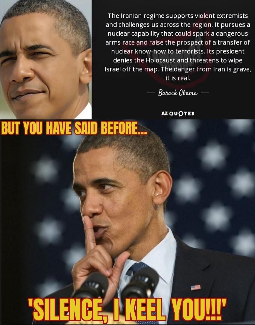 The Iranian regime supports violent extremists and challenges us across the region. It pursues a nuclear capability that could spark a dangerous arms race and raise the prospect of a transfer of nuclear know-how to terrorists. Its president denies the Holocaust and threatens to wipe Israel off the map. The danger from Iran is grave, it is real. — B