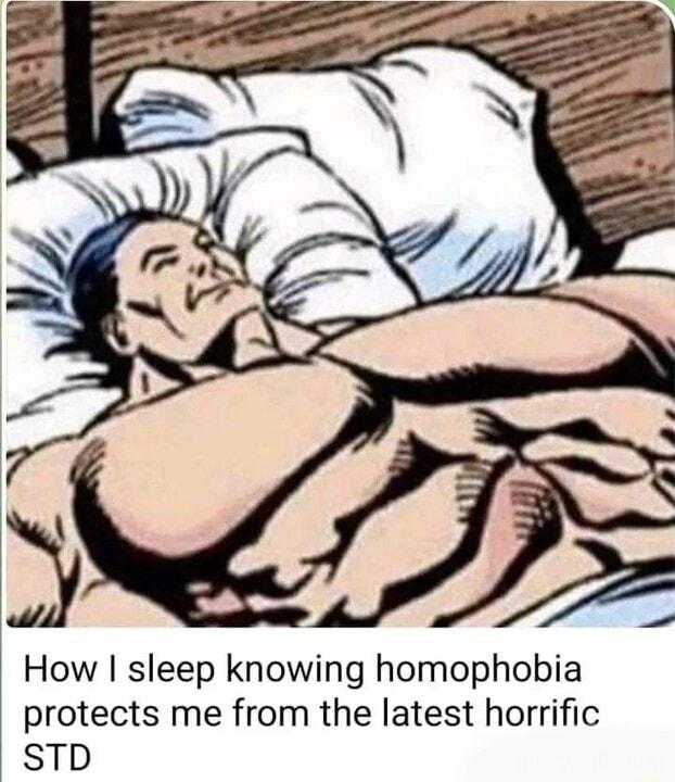 How sleep knowing homophobia protects me from the latest horrific STD