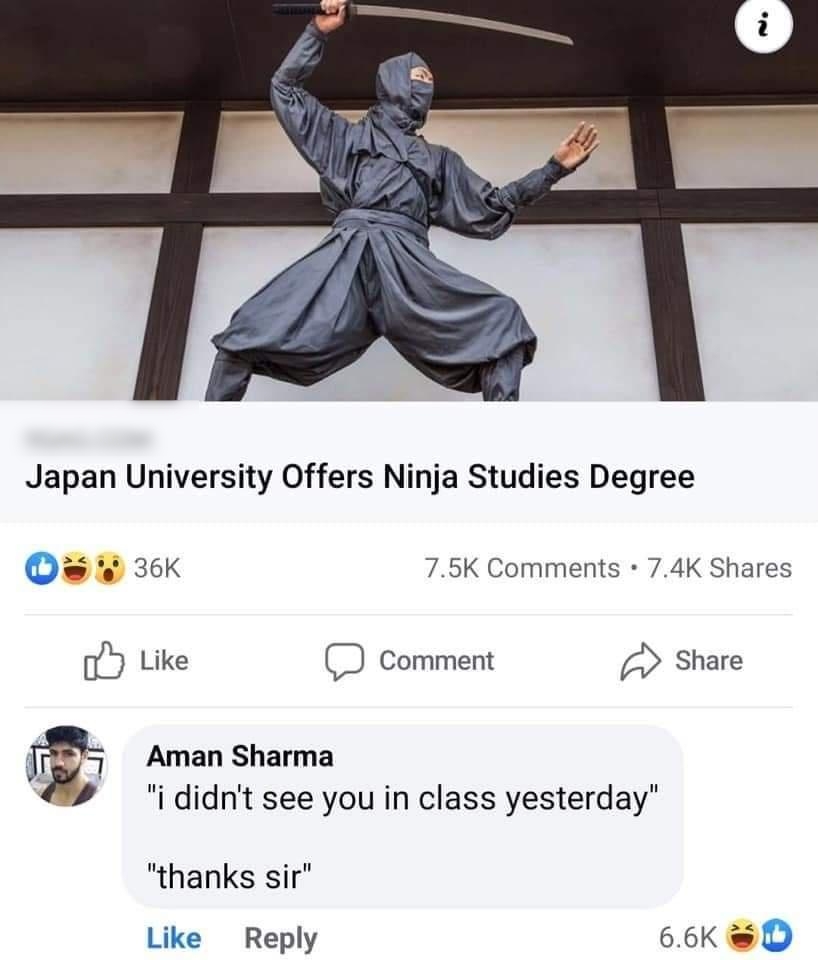9GAGCOM Japan University Offers Ninja Studies Degree O i 36K 75K Comments 74K Shares Y Like D comment Share r Aman Sharma ididnt see you in class yesterday thanks sir Like Reply 66k D