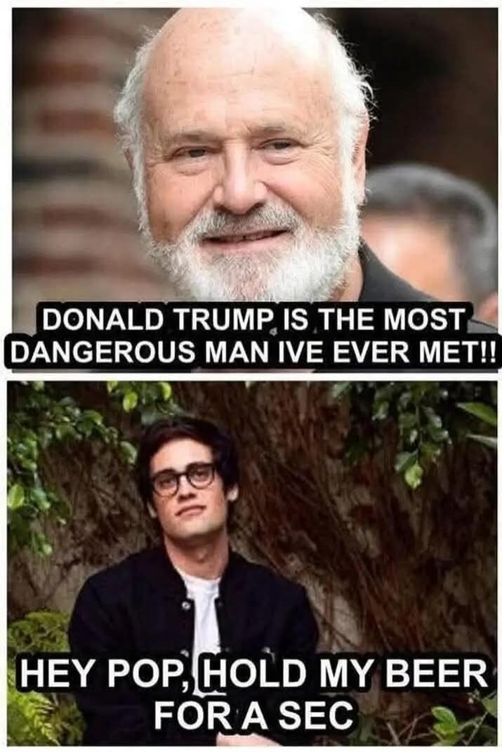 DONALD TRUMP, IS THE MOST DANGEROUS MAN IVE EVER MET!! HEY POP, HOLD MY BEER FOR A SEC