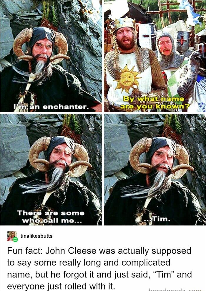 A5 i An enchante Fun fact John Cleese was actually supposed to say some really long and complicated name but he forgot it and just said Tim and everyone just rolled with it