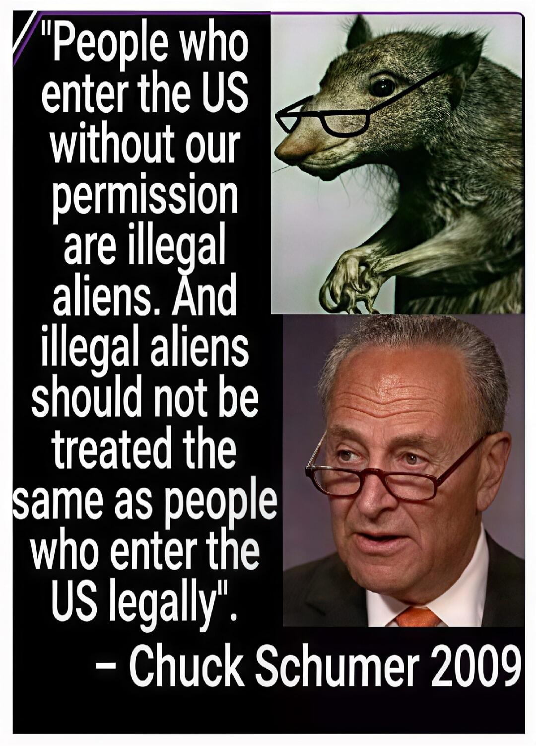 People who enter the US without our permission are illegal aliens. And illegal aliens should not be treated the same as people who enter the US legally